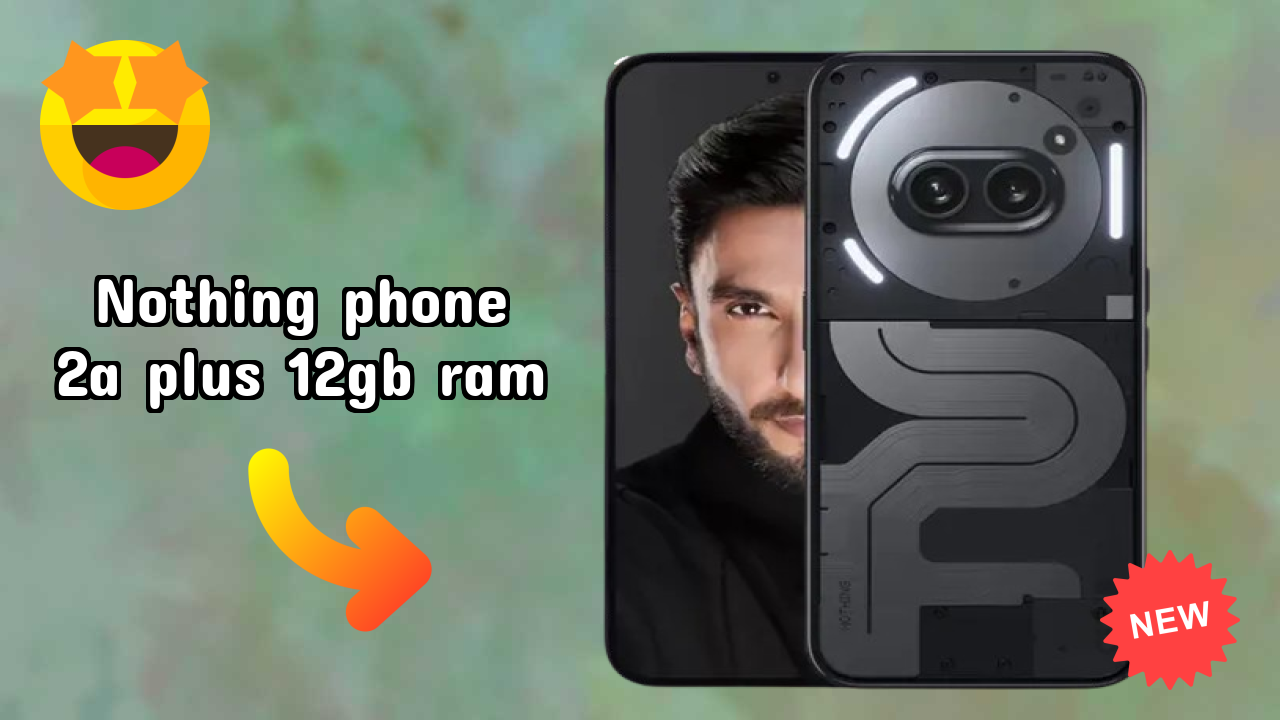 Nothing Phone 2a Plus 12GB RAM at ₹23,444 - Complete Buying Guide