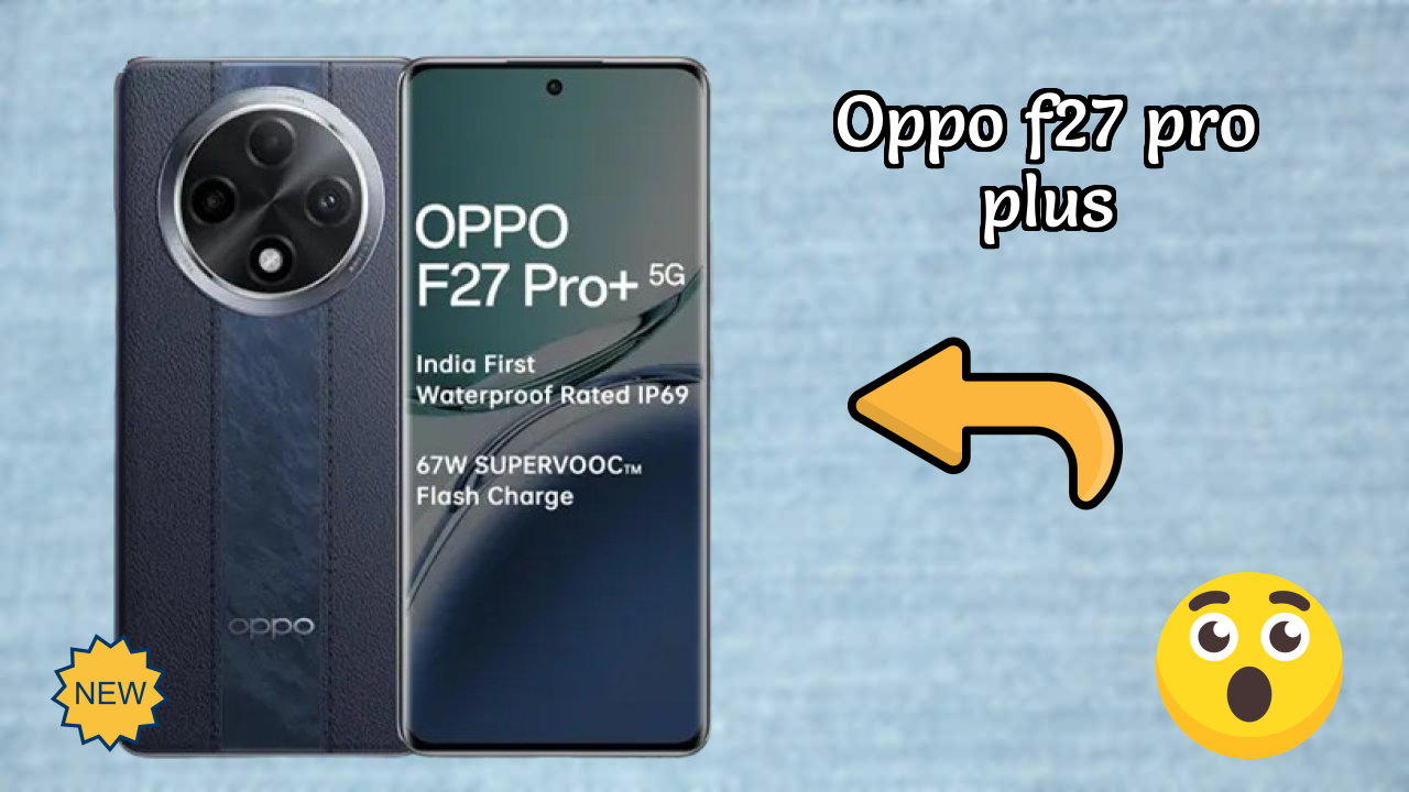 OPPO F27 Pro Plus Battery Life: 5000 MAh Real-World Test