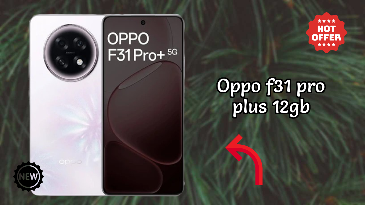 Oppo OPPO F31 Pro Plus 12GB - User Experience & Review