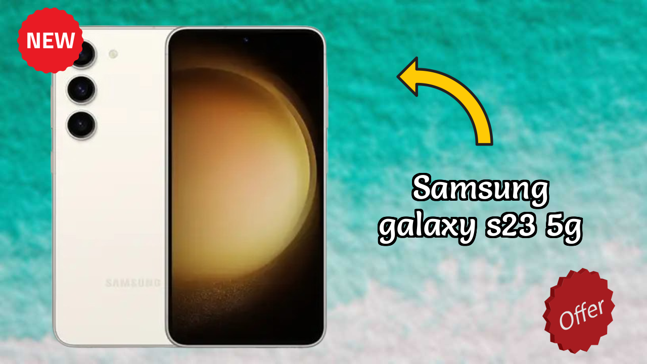 Samsung Galaxy S23 5G vs Samsung Galaxy: Which is Better?